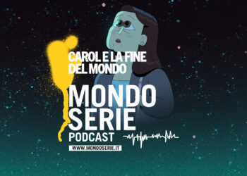cover per Carol e la fine del mondo, podcast per Mondoserie