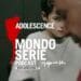 cover di Adolescence, podcast per Mondoserie