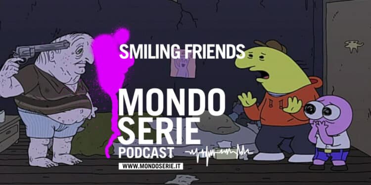 Cover di Smiling Friends per Mondoserie podcast